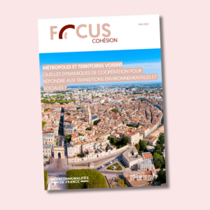 Métropoles et territoires voisins : quelles dynamiques de coopération pour répondre aux transitions environnementales et sociales ?