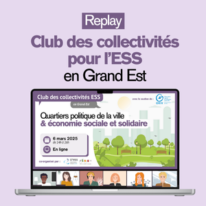 Club des collectivités en Grand Est : L'ESS dans les quartiers politique de la ville, quels leviers pour les collectivités ?