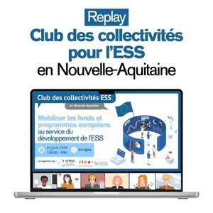Replay - Club des collectivités pour l'ESS en Nouvelle-Aquitaine : Fonds et programmes européens & ESS