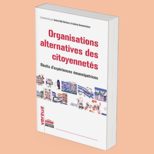 Ouvrage "Organisations alternatives des citoyennetés – Récits d’expériences émancipatrices"