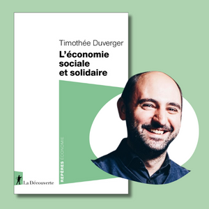Retrouvez l'ouvrage de Timothée Duverger "L'économie sociale et solidaire"
