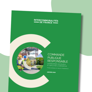 Commande publique responsable : Intercommunalités de France publie 15 fiches pratiques