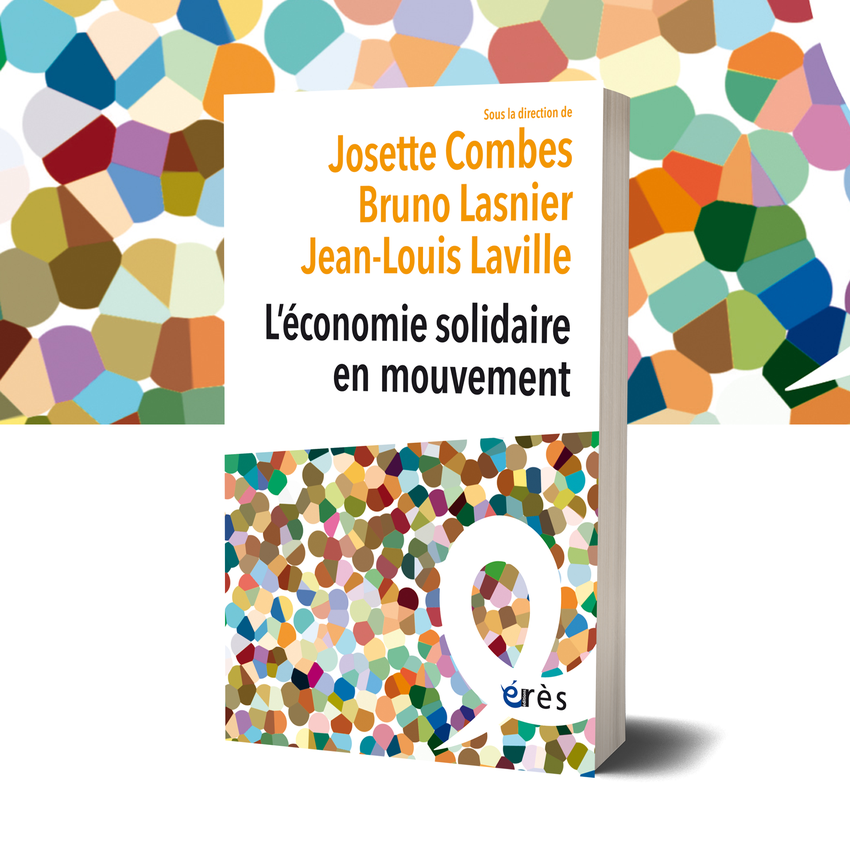 RETROUVEZ 20 ANS D'HISTOIRE DU MOUVEMENT POUR UNE ECONOMIE SOLIDAIRE (MES) DANS L'OUVRAGE  "L'ECONOMIE SOLIDAIRE EN MOUVEMENT"