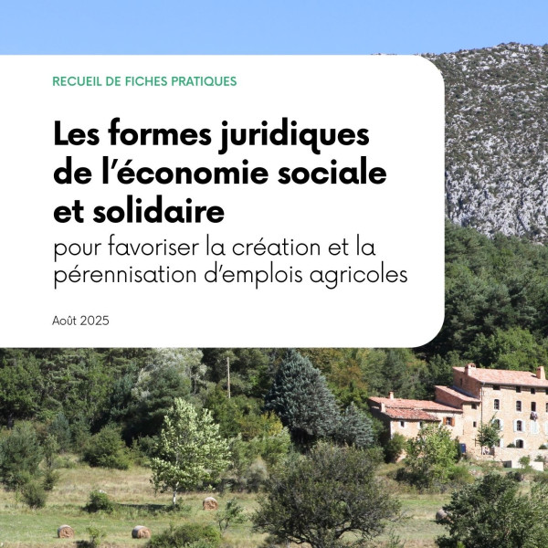 Recueil de fiches pratiques - Les formes juridiques de l’ESS pour favoriser la création et la pérennisation d’emplois agricoles
