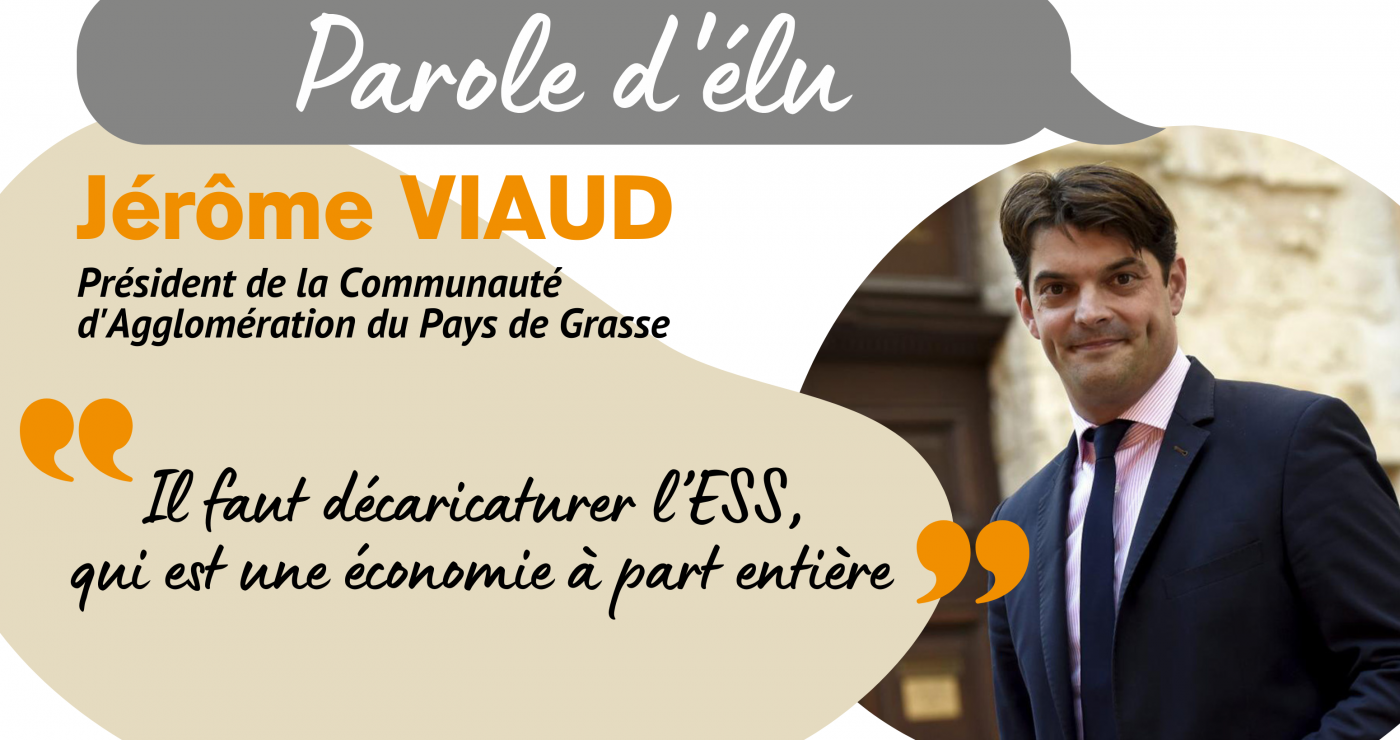 Il faut décaricaturer l’ESS, qui est une économie à part entière - Interview de Jérôme Viaud, Président de la CA du Pays de Grasse