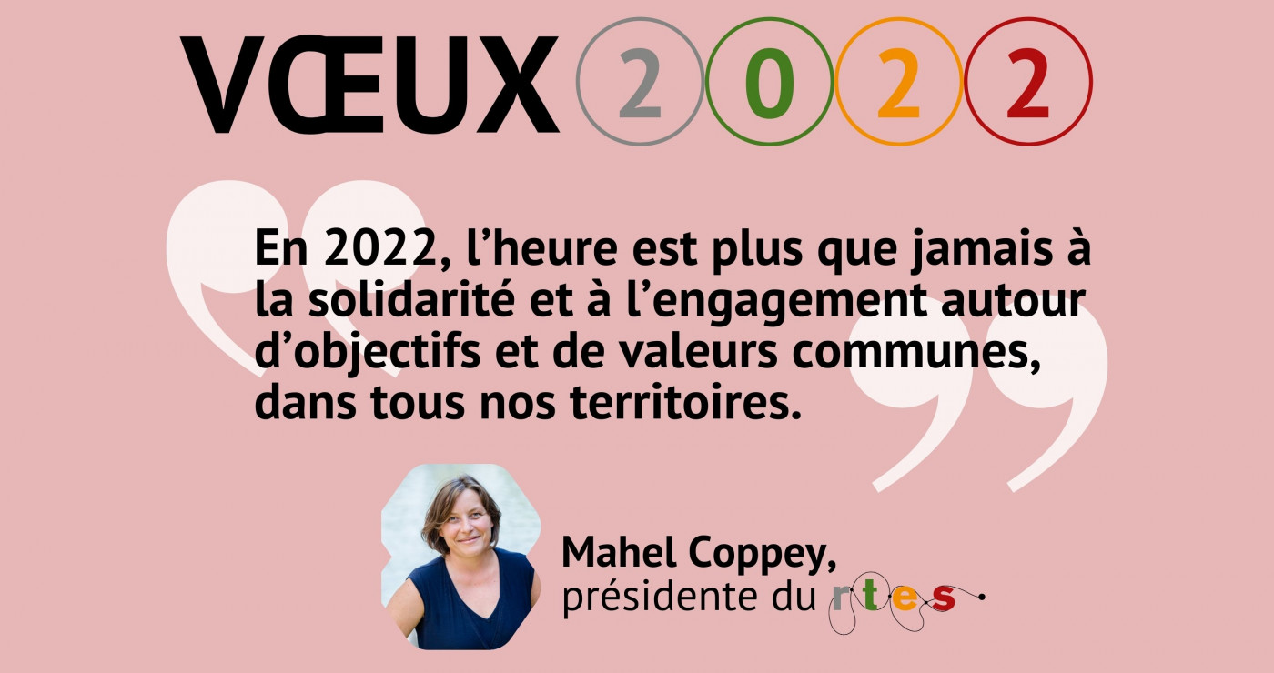 "En 2022, l’heure est plus que jamais à la solidarité et à l’engagement autour d’objectifs et de valeurs communes, dans tous nos territoires." - Vœux 2021 de Mahel Coppey