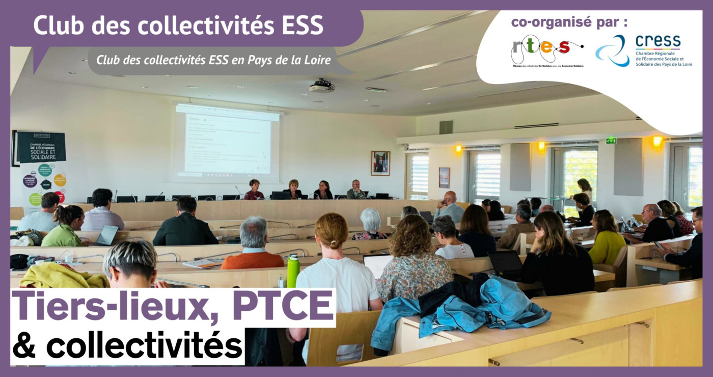 Retour sur le Club des collectivités pour l'ESS en Pays de la Loire Tiers-lieux, PTCE et collectivités - septembre 2023
