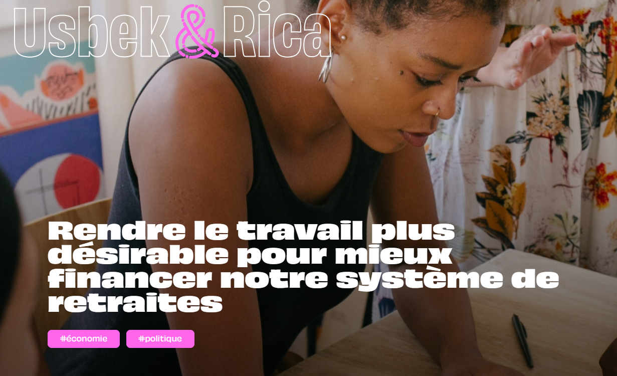 ESS & RETRAITES - TRIBUNE DE FLORENTIN LETISSIER : "RENDRE LE TRAVAIL PLUS DÉSIRABLE POUR MIEUX FINANCER NOTRE SYSTÈME DE RETRAITES" - USBEK & RICA