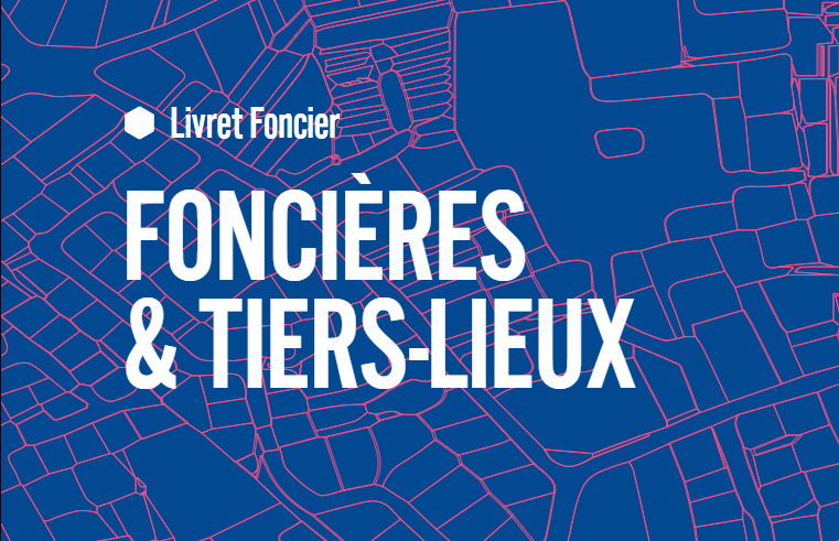 L’association nationale des tiers-lieux publie son livret "Foncières & Tiers-lieux"