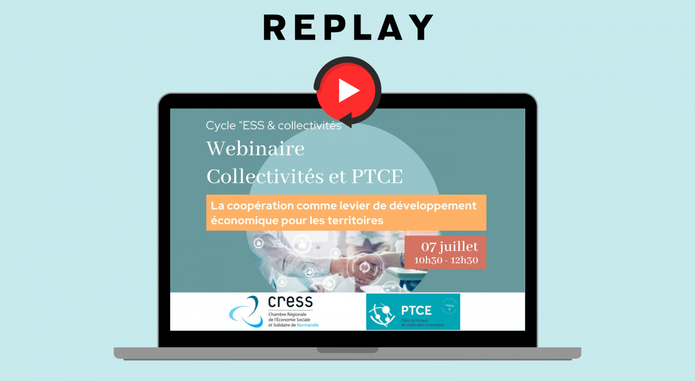 Replay -  Webinaire Collectivités & PTCE - Normandie : La coopération comme levier de développement économique pour les territoires