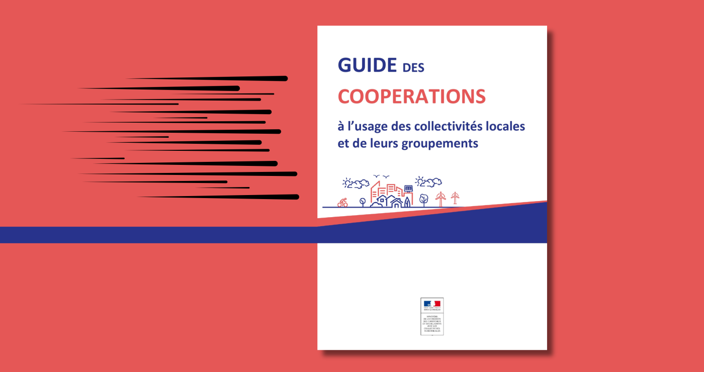 Le Gouvernement met à disposition un guide des coopérations aux collectivités locales et leurs groupements