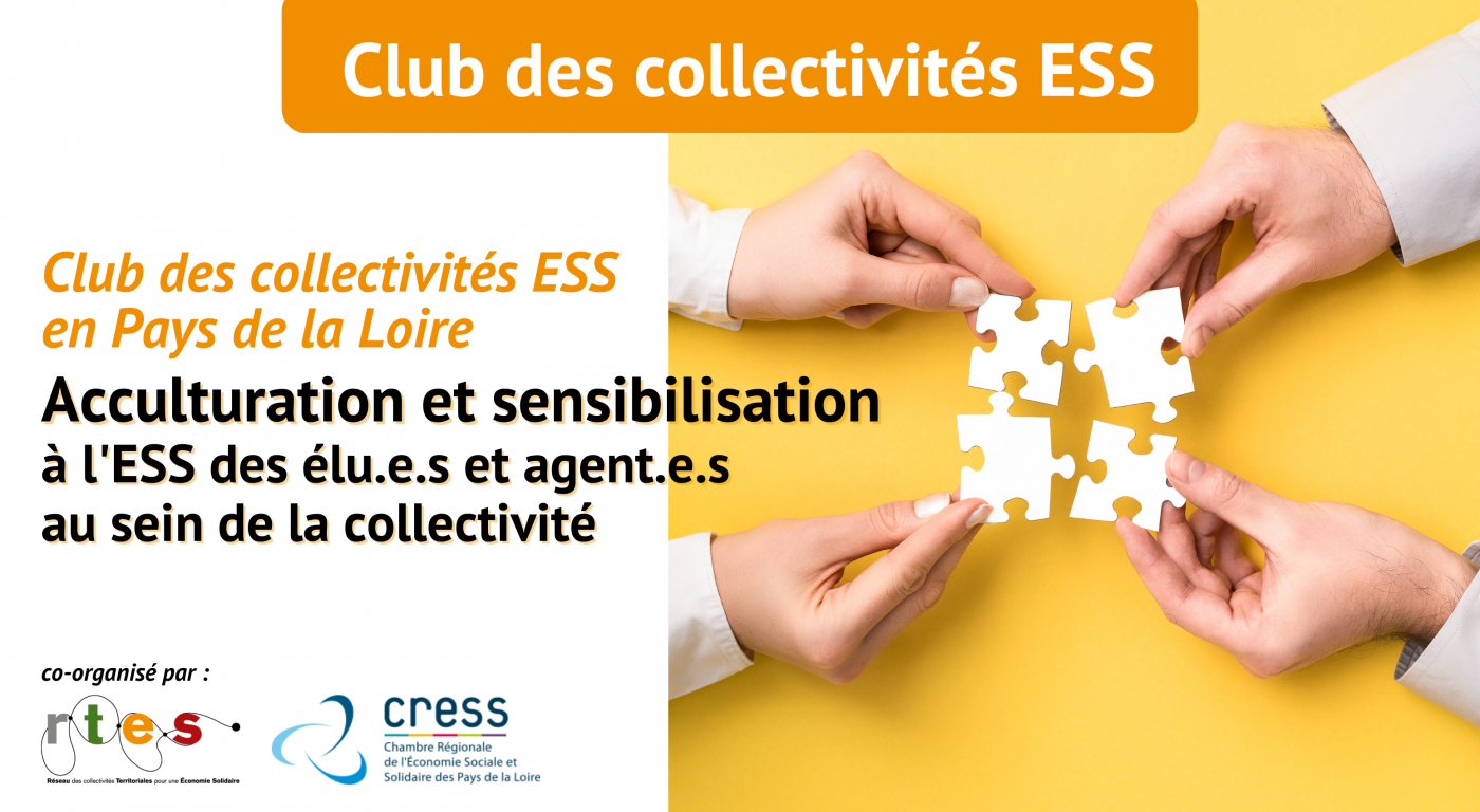 Acculturation et sensibilisation à l'ESS des élu.es et agent.es au sein de la collectivité - Retour sur le club des collectivités ESS en Pays de la Loire